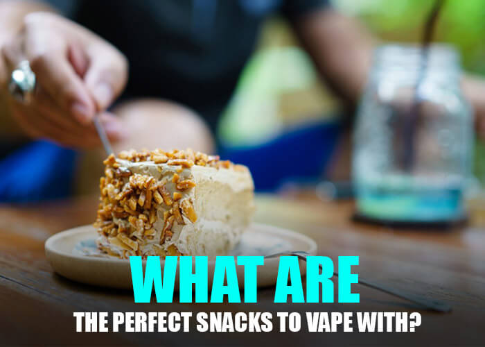 What are the Perfect Snacks to Vape With?